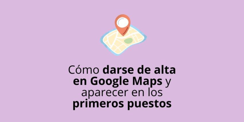 darse de alta en google maps