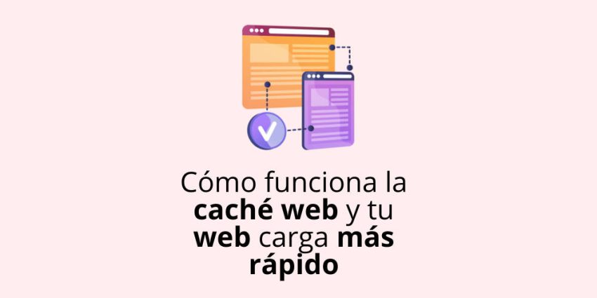 Cómo funciona la caché web y por qué tu web carga más rápido