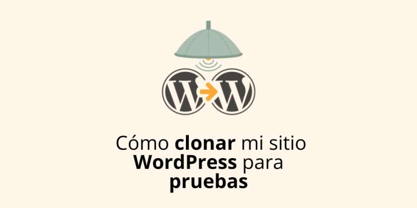 Cómo clonar mi sitio WordPress para pruebas