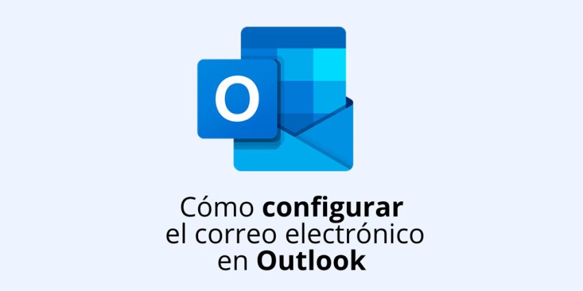 Cómo configurar el correo en Outlook