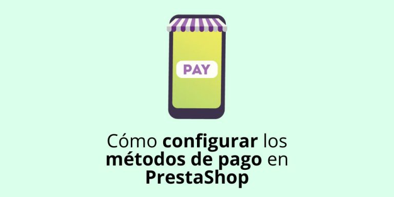 Cómo configurar los métodos de pago en PrestaShop