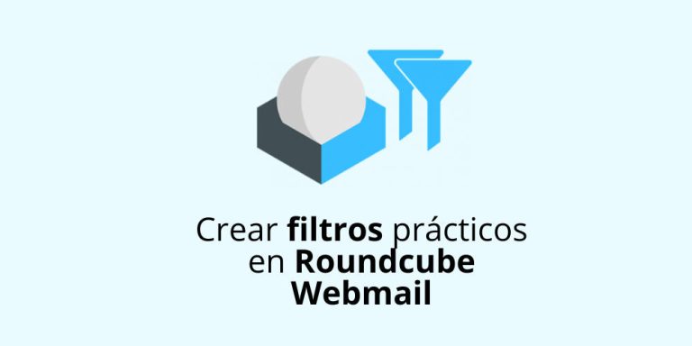 Crear filtros prácticos en Roundcube Webmail
