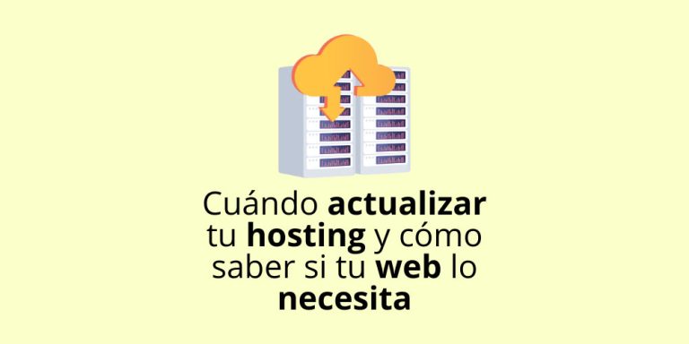 Cuándo actualizar tu hosting y cómo saber si tu web lo necesita