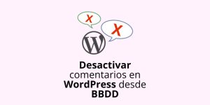 Desactivar comentarios en WordPress desde la base de datos