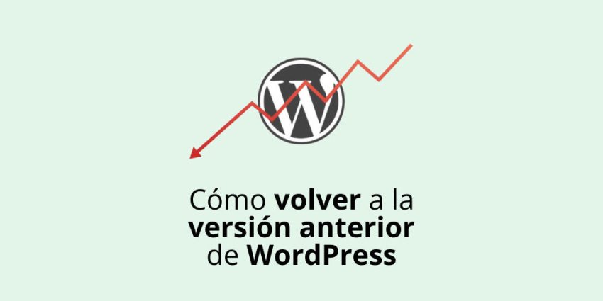 Cómo volver a la versión anterior de WordPress