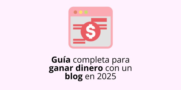 Guía completa para ganar dinero con un blog