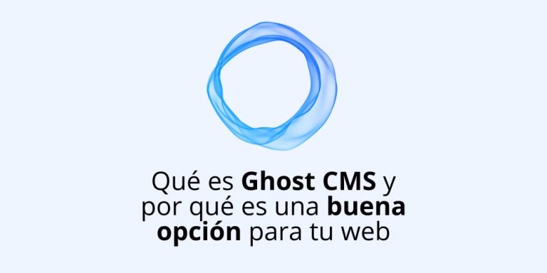 Qué es Ghost CMS y por qué es una buena opción para tu web