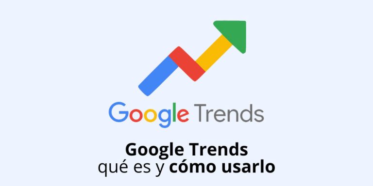 Google Trends: qué es y cómo usarlo