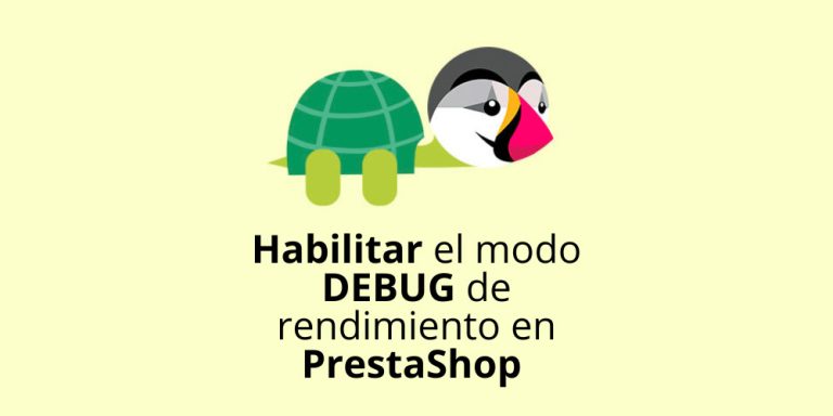 Habilitar el modo DEBUG de rendimiento en Prestashop