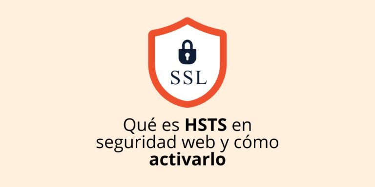 Qué es HSTS en seguridad web y cómo activarlo