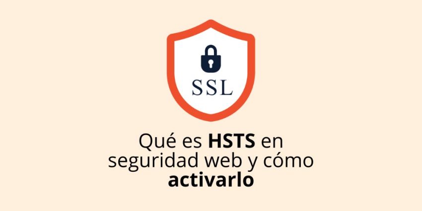 Qué es HSTS en seguridad web y cómo activarlo