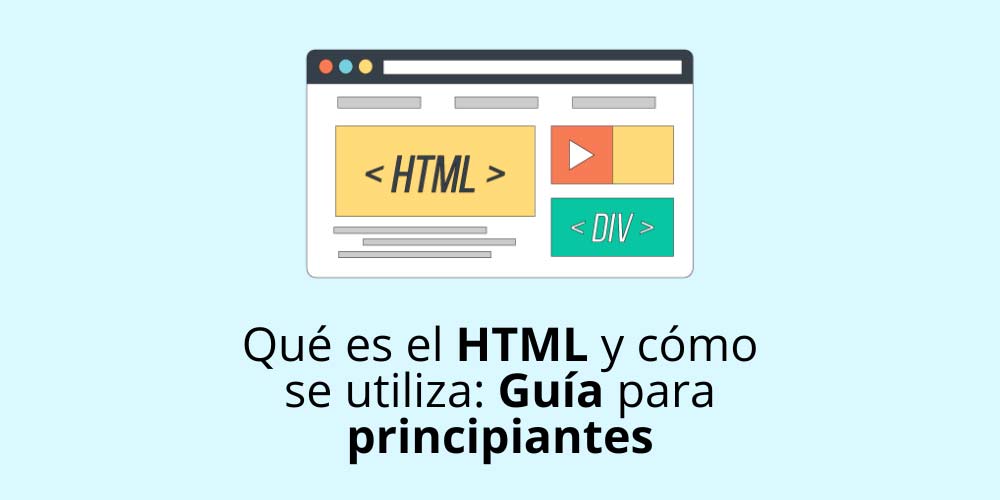 Qué es el HTML > Guía Fácil para Crear tu Primera Web HTML
