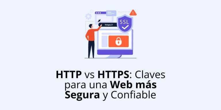 HTTP vs HTTPS: Claves para una Web más Segura y Confiable