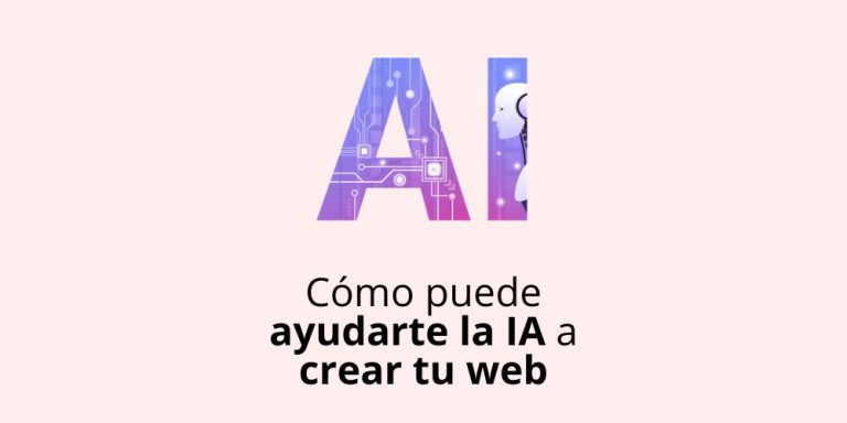 Cómo puede ayudarte la IA a crear tu web