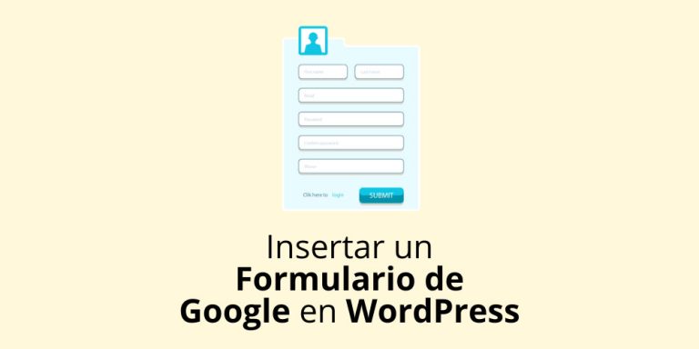 Cómo Insertar un Formulario de Google en WordPress