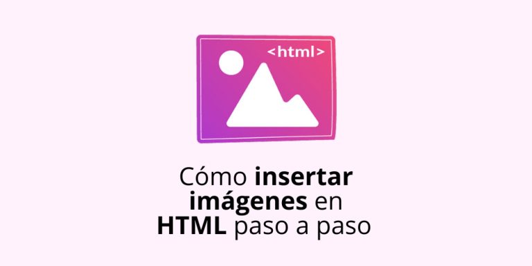 Cómo insertar imágenes en HTML paso a paso para mejorar tu web