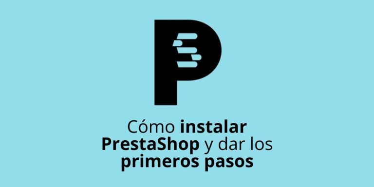 Cómo instalar PrestaShop y dar los primeros pasos