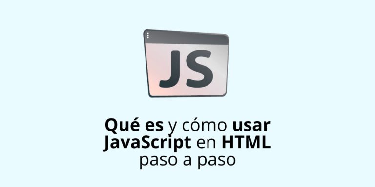 Qué es y cómo usar JavaScript en HTML paso a paso
