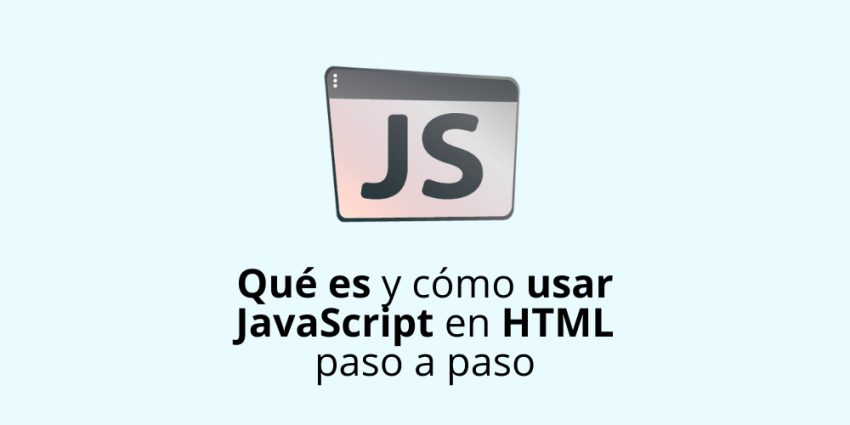 Qué es y cómo usar JavaScript en HTML paso a paso
