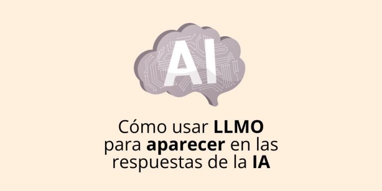 Cómo usar LLMO para aparecer en las respuestas de la inteligencia artificial