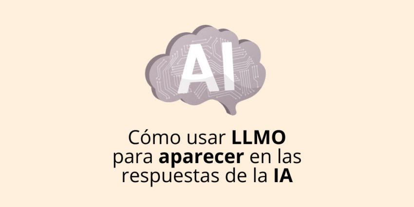 Cómo usar LLMO para aparecer en las respuestas de la inteligencia artificial