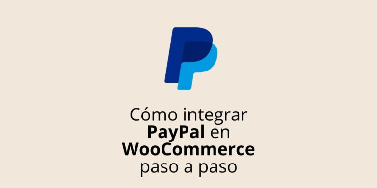 Cómo integrar PayPal en WooCommerce paso a paso