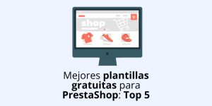 Mejores plantillas gratuitas para PrestaShop: Top 5