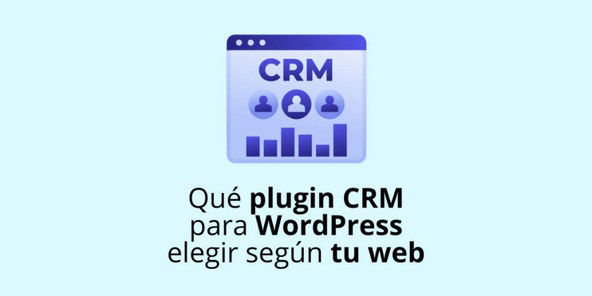 Qué plugin CRM para WordPress elegir según tu tipo de web