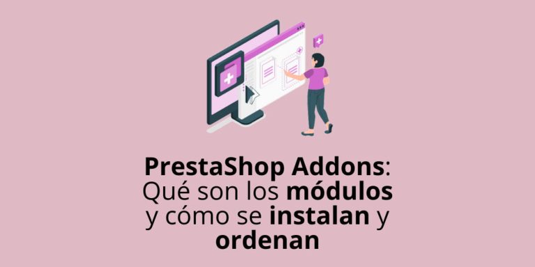 PrestaShop Addons: Qué son los módulos y cómo se instalan y ordenan