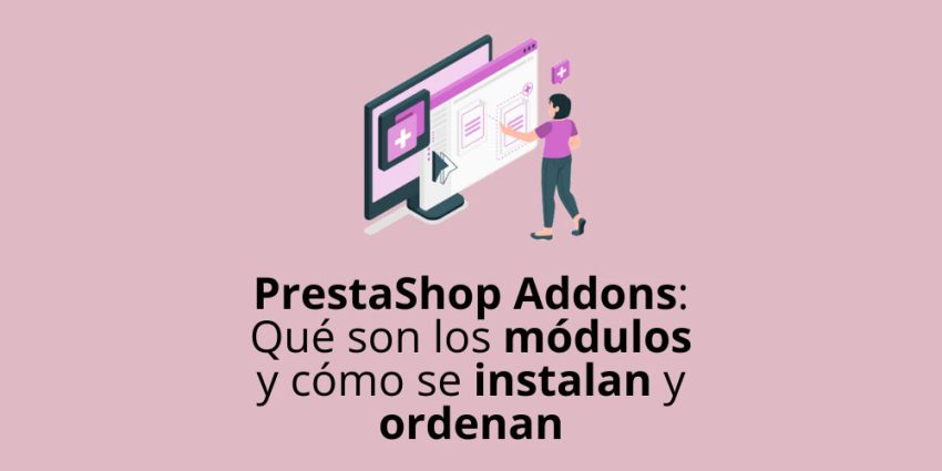 PrestaShop Addons: Qué son los módulos y cómo se instalan y ordenan