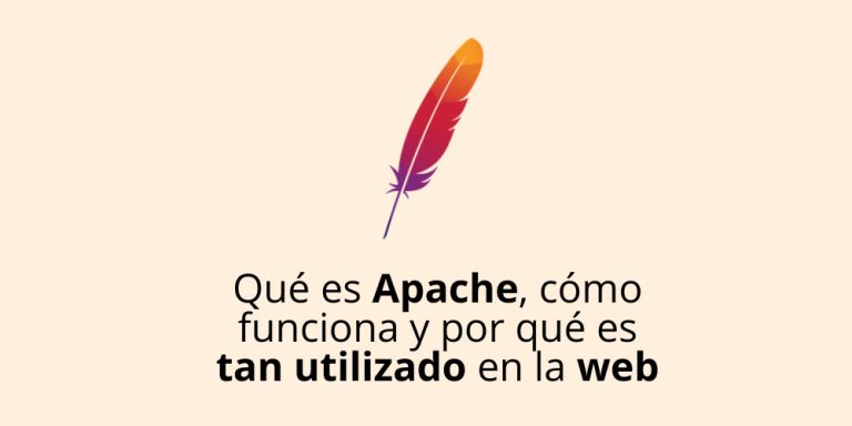 Qué es Apache, cómo funciona y por qué es tan utilizado en la web