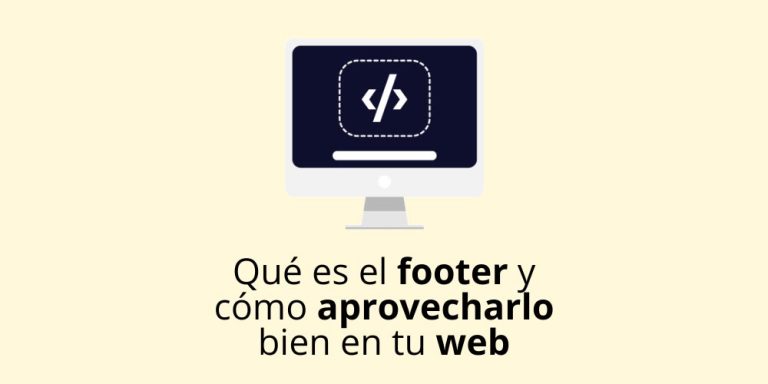 Qué es el footer y cómo aprovecharlo bien en tu web