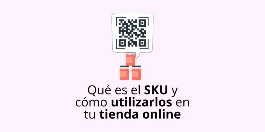 Qué es el SKU y cómo utilizarlos en tu tienda online