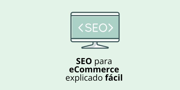 SEO para eCommerce explicado fácil para que tu tienda online funcione mejor