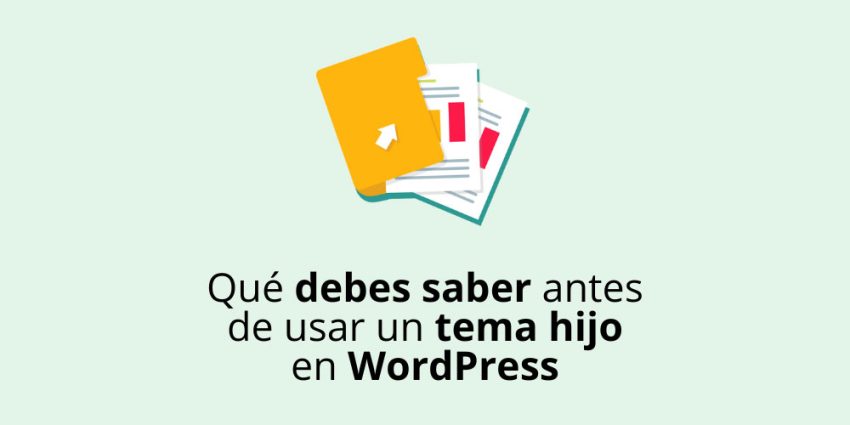 Qué debes saber antes de usar un tema hijo en WordPress