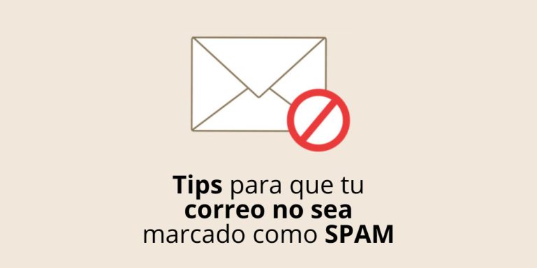 6 Tips para que tu correo no sea marcado como SPAM