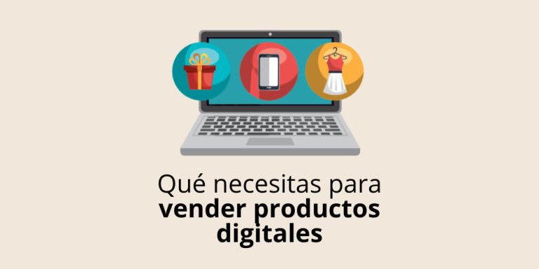 Qué necesitas para vender productos digitales y no perderte en el intento
