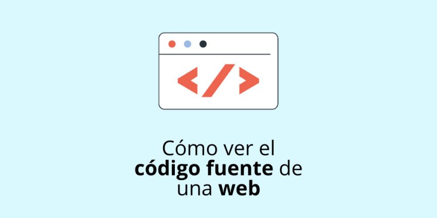 Cómo ver el código fuente de una web y por qué te interesa