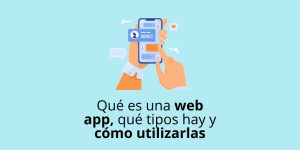 Qué es una web app y qué tipos hay